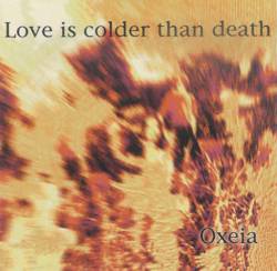 Love Is Colder Than Death : Oxeia